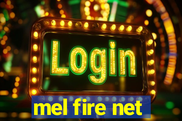 mel fire net